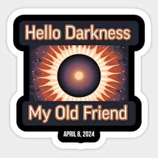 Hello Darkness My Old Friend Solar Eclipse Of April 8 2024 Sticker